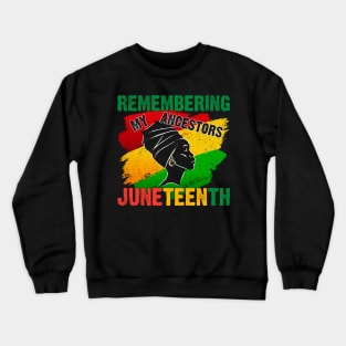 Remembering My Ancestors Juneteenth African American Black History T-Shirt Crewneck Sweatshirt